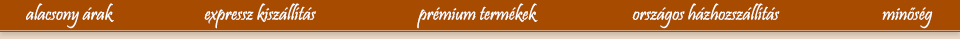 alacsony árak - expressz kiszállítás - prémium termékek - országos házhozszállítás - minőség